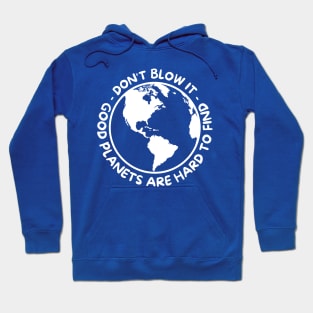 Don't Blow It - Good Planets Are Hard To Find - White Hoodie